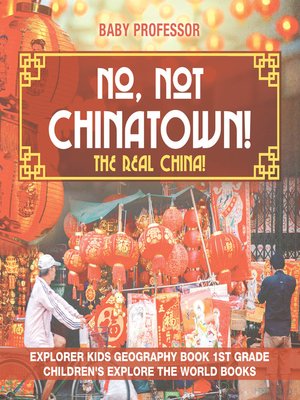 cover image of No, Not Chinatown! The Real China!